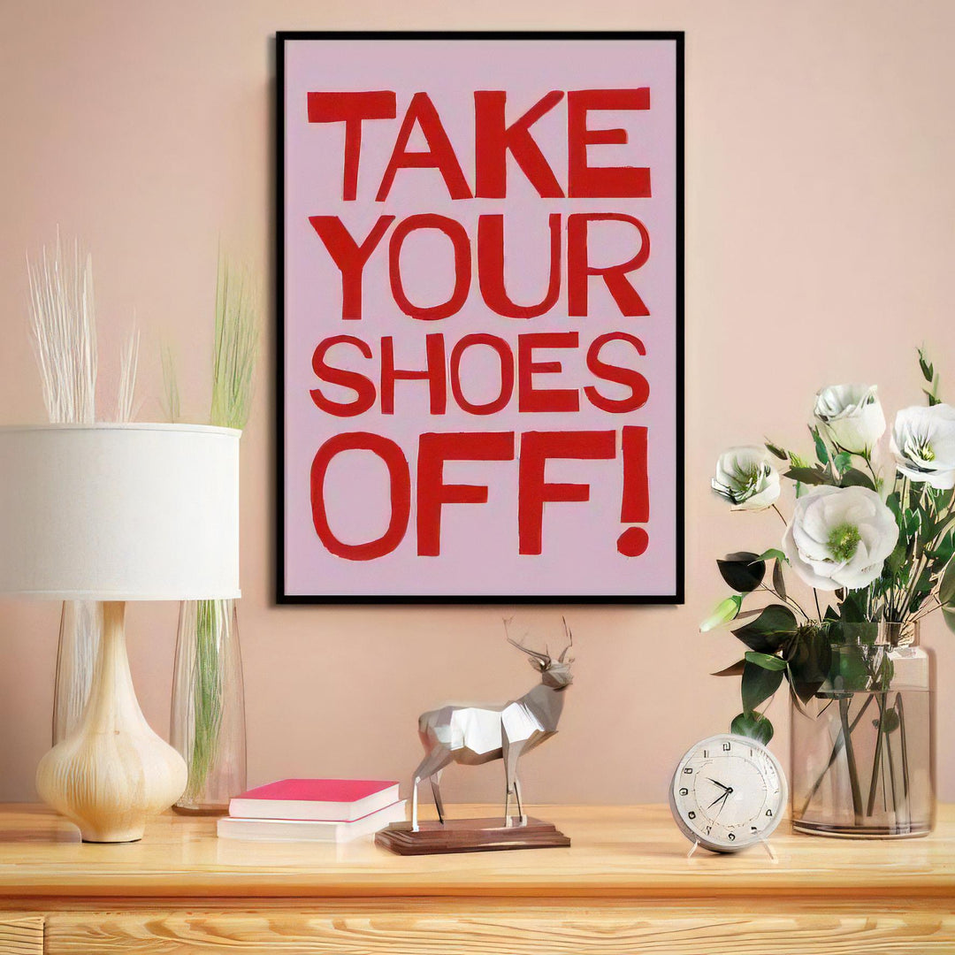 Take Your Shoes Off Canvas Poster