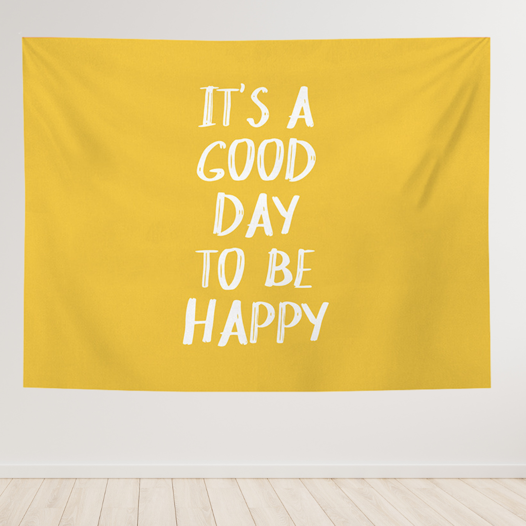 It's A Good Day To Be Happy Tapestry