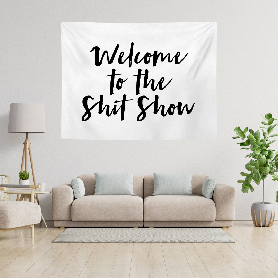 Black & White Welcome To The Shitshow Tapestry