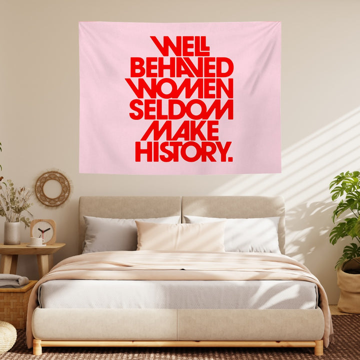 VibeCore Well Behaved Women Seldom Make History Tapestry In Bedroom