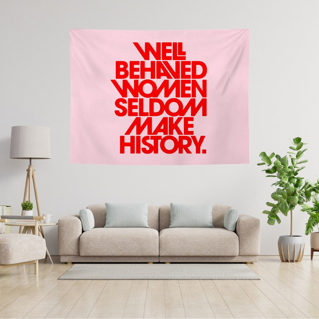 VibeCore Well Behaved Women Seldom Make History Tapestry In Living Room
