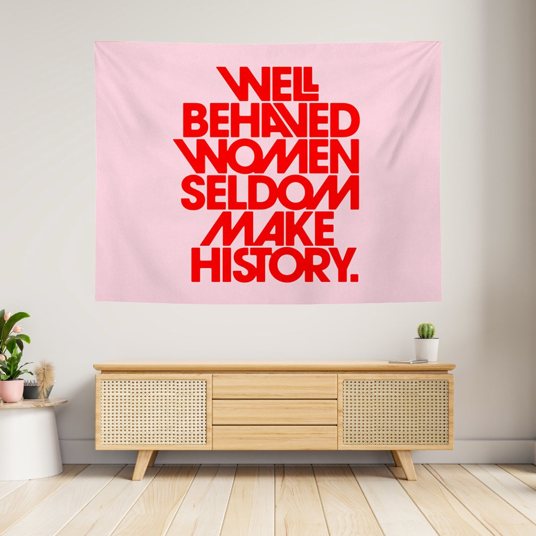 VibeCore Well Behaved Women Seldom Make History Tapestry On Wall